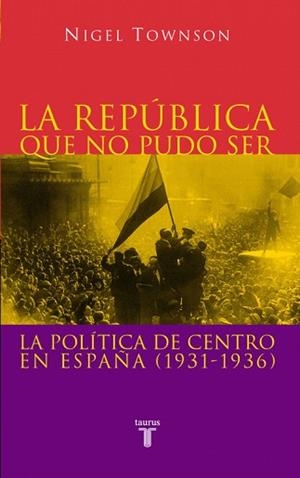 REPUBLICA QUE NO PUDO SER, LA. LA POLITICA DE CENTRO EN ESPA | 9788430604876 | TOWNSON, NIGEL | Llibreria Aqualata | Comprar libros en catalán y castellano online | Comprar libros Igualada