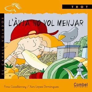 AVIA NO VOL MENJAR (SERIE TROT) | 9788478646548 | CASALDERREY, FINA / LOPEZ DOMINGUEZ, XAN | Llibreria Aqualata | Comprar llibres en català i castellà online | Comprar llibres Igualada