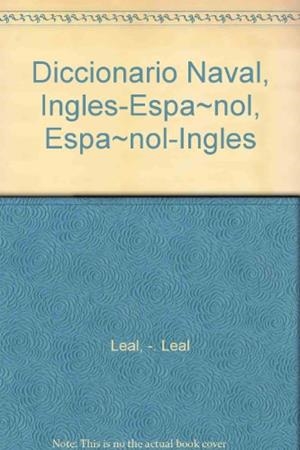 DICCIONARIO NAVAL INGLÉS-ESPAÑOL, ESPAÑOL-INGLÉS | 9788428310895 | LEAL LEAL, LUIS | Llibreria Aqualata | Comprar llibres en català i castellà online | Comprar llibres Igualada