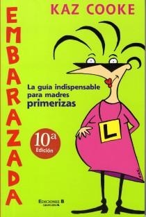 EMBARAZADA, LA GUIA INDESPENSABLE PARA MADRES PRIMERIZAS | 9788466607995 | COOKE, KAZ | Llibreria Aqualata | Comprar libros en catalán y castellano online | Comprar libros Igualada