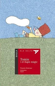 TOMAS I EL LLAPIS MAGIC (ALA DELTA VERMELL 3) | 9788447910038 | ALCANTARA, RICARDO | Llibreria Aqualata | Comprar libros en catalán y castellano online | Comprar libros Igualada