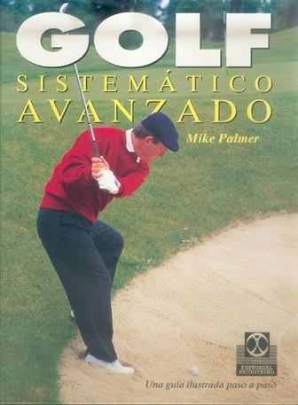GOLF SISTEMATICO AVANZADO | 9788480192255 | PALMER, MIKE | Llibreria Aqualata | Comprar llibres en català i castellà online | Comprar llibres Igualada