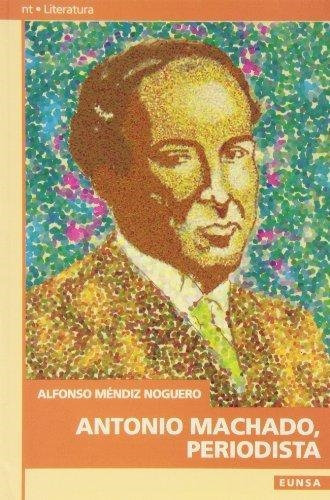ANTONIO MACHADO,PERIODISTA | 9788431313784 | MENDIZ NOGUERO,ALFONSO | Llibreria Aqualata | Comprar libros en catalán y castellano online | Comprar libros Igualada