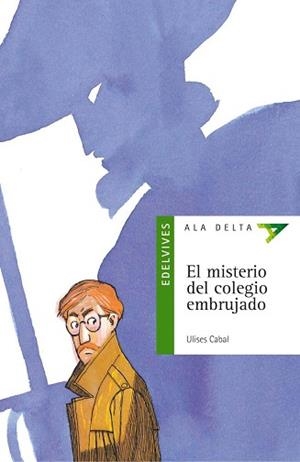 MISTERIO DEL COLEGIO EMBRUJADO, EL (ALA DELTA VERDE 12) | 9788426348531 | CABAL, ULISES | Llibreria Aqualata | Comprar llibres en català i castellà online | Comprar llibres Igualada