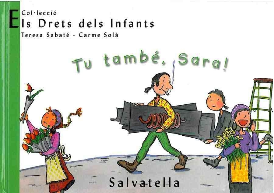 TU TAMBE, SARA! (ELS DRETS DELS INFANTS 6) | 9788484121800 | SABATE, TERESA / SOLA, CARME | Llibreria Aqualata | Comprar libros en catalán y castellano online | Comprar libros Igualada