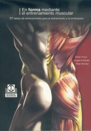 EN FORMA MEDIANTE EL ENTRENAMIENTO MUSCULAR | 9788480196451 | TRUNZ, ELMAR; FREIWALD, JURGEN; KONRAD, PETER | Llibreria Aqualata | Comprar llibres en català i castellà online | Comprar llibres Igualada