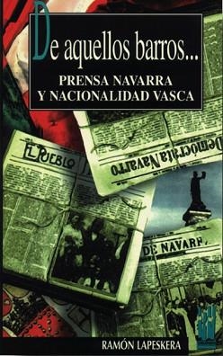 DE AQUELLOS BARROS...PRENSA NAVARRA Y NACIONALIDAD | 9788481360264 | LAPESKERA,RAMON | Llibreria Aqualata | Comprar libros en catalán y castellano online | Comprar libros Igualada