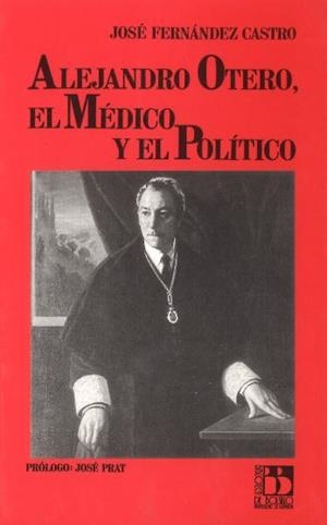 ALEJANDRO OTERO, EL MEDEICO Y EL POLITICO | 9788433821065 | FERNANDEZ CASTRO, JOSE | Llibreria Aqualata | Comprar libros en catalán y castellano online | Comprar libros Igualada