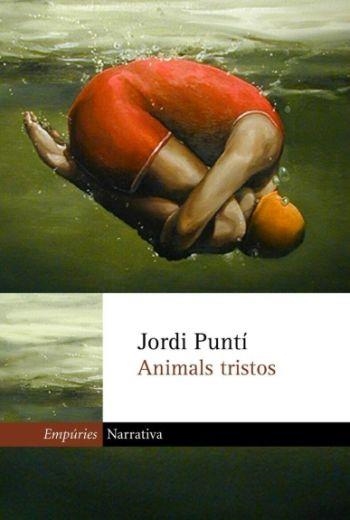 ANIMALS TRISTOS (NARRATIVA 201) | 9788475969596 | PUNTI, JORDI | Llibreria Aqualata | Comprar libros en catalán y castellano online | Comprar libros Igualada
