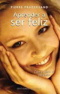 APRENDE A SER FELIZ. COMO ABRIR EL CORAZON | 9788477209720 | PRADERVAND, PIERRE | Llibreria Aqualata | Comprar llibres en català i castellà online | Comprar llibres Igualada