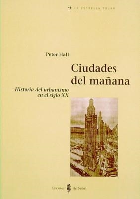 CIUDADES DEL MAÑANA.HISTORIA DEL URBANISMO EN EL | 9788476281901 | HALL, PETER | Llibreria Aqualata | Comprar libros en catalán y castellano online | Comprar libros Igualada