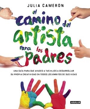 CAMINO DEL ARTISTA PARA PADRES, EL | 9788403501232 | CAMERON, JULIA | Llibreria Aqualata | Comprar libros en catalán y castellano online | Comprar libros Igualada