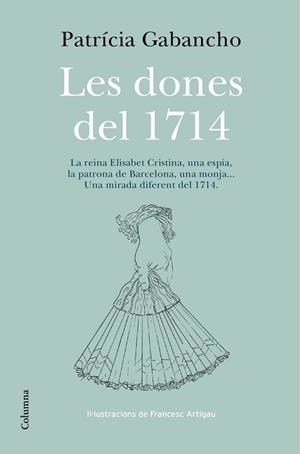 DONES DEL 1714, LES | 9788466418348 | GABANCHO, PATRICIA | Llibreria Aqualata | Comprar llibres en català i castellà online | Comprar llibres Igualada
