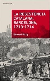 RESISTÈNCIA CATALANA: BARCELONA 1713-1714, LA | 9788497665070 | PUIG, EDUARD | Llibreria Aqualata | Comprar llibres en català i castellà online | Comprar llibres Igualada