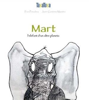 MART,  L'ELEFANT D'UN ALTRE PLANETA | 9788416003020 | PINTADERA, FRAN | Llibreria Aqualata | Comprar libros en catalán y castellano online | Comprar libros Igualada