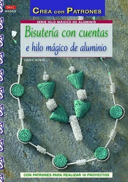 BISUTERÍA CON CUENTAS E HILO MÁGICO DE ALUMINIO | 9788498743692 | MORAS, INGRID | Llibreria Aqualata | Comprar libros en catalán y castellano online | Comprar libros Igualada