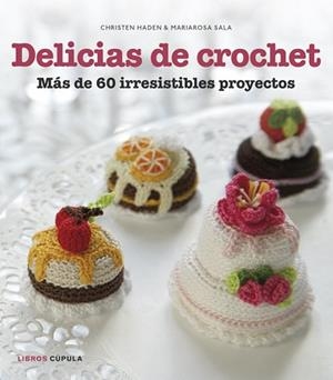 DELICIAS DE CROCHET | 9788448018412 | HADEN, CHRISTEN / SALA, MARIAROSA  | Llibreria Aqualata | Comprar libros en catalán y castellano online | Comprar libros Igualada