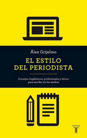 ESTILO DEL PERIODISTA, EL (2014) | 9788430609499 | GRIJELMO, ÁLEX | Llibreria Aqualata | Comprar llibres en català i castellà online | Comprar llibres Igualada