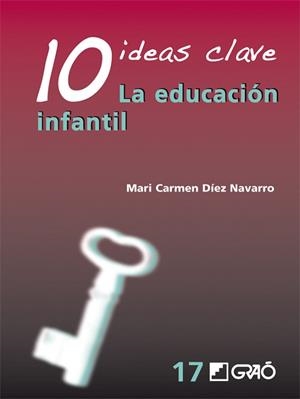 10 IDEAS CLAVE. LA EDUCACIÓN INFANTIL | 9788499804811 | DÍEZ NAVARRO, Mª CARMEN | Llibreria Aqualata | Comprar llibres en català i castellà online | Comprar llibres Igualada
