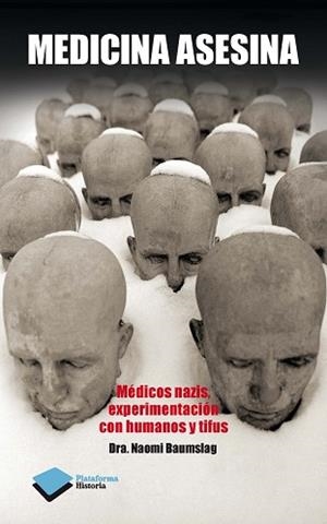 MEDICINA ASESINA. MÉDICOS NAZIS, EXPERIMENTACIÓN CON HUMANOS Y TIFUS | 9788415750703 | BAUMSLAG, NAOMI | Llibreria Aqualata | Comprar llibres en català i castellà online | Comprar llibres Igualada