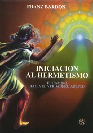 INICIACION AL HERMETISMO | 9788487476778 | BARDON, FRANZ | Llibreria Aqualata | Comprar libros en catalán y castellano online | Comprar libros Igualada