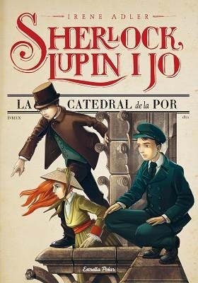 SHERLOCK, LUPIN I JO 4. LA CATEDRAL DE LA POR | 9788490573921 | ADLER, IRENE | Llibreria Aqualata | Comprar libros en catalán y castellano online | Comprar libros Igualada