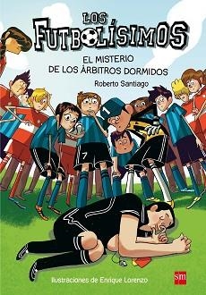 FUTBOLÍSIMOS 1. MISTERIO DE LOS ARBITROS DORMIDOS | 9788467561357 | SANTIAGO, ROBERTO | Llibreria Aqualata | Comprar llibres en català i castellà online | Comprar llibres Igualada
