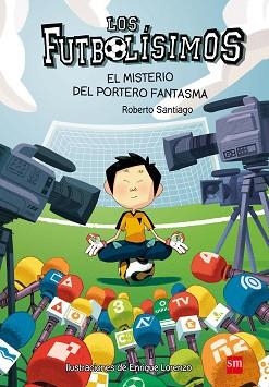 FUTBOLÍSIMOS 3. EL MISTERIO DEL PORTERO FANTASMA | 9788467569162 | SANTIAGO, ROBERTO | Llibreria Aqualata | Comprar llibres en català i castellà online | Comprar llibres Igualada
