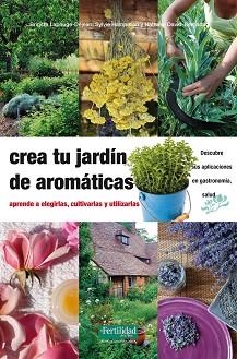 CREA TU JARDIN DE AROMATICAS | 9788494058264 | AA.VV. | Llibreria Aqualata | Comprar libros en catalán y castellano online | Comprar libros Igualada