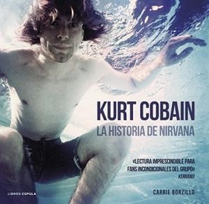 KURT COBAIN. LA HISTORIA DE NIRVANA | 9788448018580 | BORZILLO, CARRIE | Llibreria Aqualata | Comprar libros en catalán y castellano online | Comprar libros Igualada