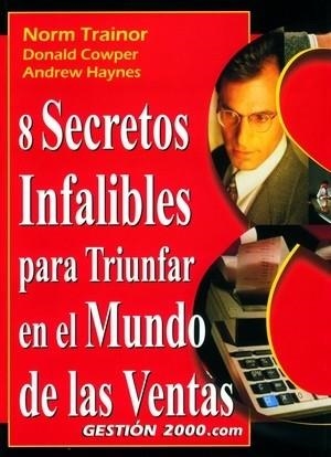 8 SECRETOS INFALIBLES PARA TRIUNFAR EN EL MUNDO DE LAS VENTA | 9788480888097 | TRAINOR, NORM / COWPER, DONALD / HAYNES, ANDREW | Llibreria Aqualata | Comprar llibres en català i castellà online | Comprar llibres Igualada