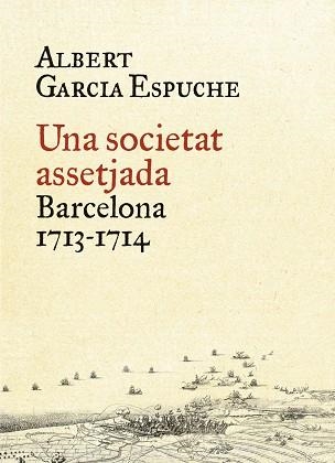 UNA SOCIETAT ASSETJADA. BARCELONA, 1713-1714 | 9788497879385 | GARCIA ESPUCHE, ALBERT | Llibreria Aqualata | Comprar llibres en català i castellà online | Comprar llibres Igualada