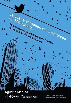 VUELTA AL MUNDO DE LA EMPRESA EN 500 TWEETS, LA | 9788436831191 | MEDINA, AGUSTÍN | Llibreria Aqualata | Comprar llibres en català i castellà online | Comprar llibres Igualada