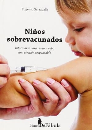 NIÑOS SOBREVACUNADOS : INFORMARSE PARA LLEVAR A CABO UNA ELECCIÓN RESPONSABLE | 9788494154201 | SERRAVALLE, EUGENIO | Llibreria Aqualata | Comprar libros en catalán y castellano online | Comprar libros Igualada