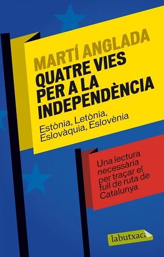 QUATRE VIES PER A LA INDEPENDÈNCIA | 9788499307886 | ANGLADA BIRULES, MARTÍ | Llibreria Aqualata | Comprar libros en catalán y castellano online | Comprar libros Igualada