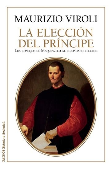 ELECCIÓN DEL PRÍNCIPE, LA. LOS CONSEJOS DE MAQUIAVELO AL CIUDADANO ELECTOR | 9788449330179 | VIROLI, MAURIZIO  | Llibreria Aqualata | Comprar libros en catalán y castellano online | Comprar libros Igualada