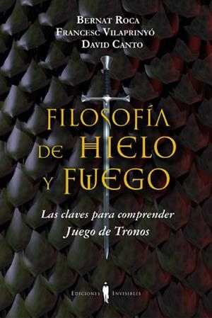 FILOSOFÍA DE HIELO Y FUEGO | 9788494178917 | ROCA I PASCUAL, BERNAT / VILAPRINYÓ I ALBAREDA, FRANCESC / CANTO GUILELLA, DAVID | Llibreria Aqualata | Comprar llibres en català i castellà online | Comprar llibres Igualada