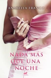NADA MÁS QUE UNA NOCHE | 9788415420651 | FRANCO, ANABELLA | Llibreria Aqualata | Comprar libros en catalán y castellano online | Comprar libros Igualada