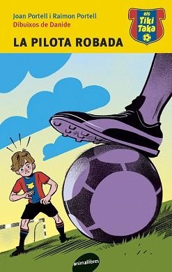 PILOTA ROBADA, LA (ELS TIKITAKA 1) | 9788415975052 | PORTELL, JOAN / PORTELL, RAIMON | Llibreria Aqualata | Comprar llibres en català i castellà online | Comprar llibres Igualada