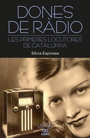 DONES DE RÀDIO. LES PRIMERES LOCUTORES DE CATALUNYA | 9788472461000 | ESPINOSA, SÍLVIA | Llibreria Aqualata | Comprar llibres en català i castellà online | Comprar llibres Igualada