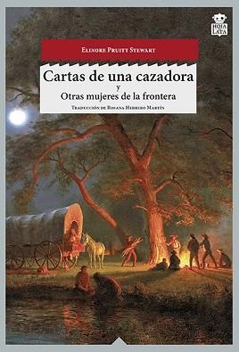 CARTAS DE UNA CAZADORA / OTRAS MUJERES DEL OESTE | 9788494115387 | STEWART, ELINORE PRUITT | Llibreria Aqualata | Comprar libros en catalán y castellano online | Comprar libros Igualada