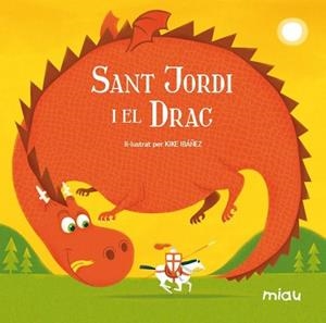 SANT JORDI I EL DRAC | 9788415116011 | RODRÍGUEZ JUANES, EVA / IBÁÑEZ, KIKE | Llibreria Aqualata | Comprar libros en catalán y castellano online | Comprar libros Igualada
