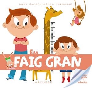 EM FAIG GRAN (BABY ENCICLOPÈDIA) | 9788415785378 | LAROUSSE EDITORIAL | Llibreria Aqualata | Comprar llibres en català i castellà online | Comprar llibres Igualada
