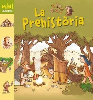 PREHISTÒRIA, LA (MINI LAROUSSE) | 9788415785798 | LAROUSSE EDITORIAL | Llibreria Aqualata | Comprar libros en catalán y castellano online | Comprar libros Igualada