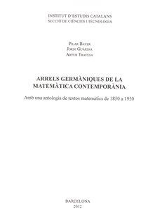 ARRELS GERMÀNIQUES DE LA MATEMÀTICA CONTEMPORÀNIA : AMB UNA ANTOLOGIA DE TEXTOS MATEMÀTICS DE 1850 A 1950 / | 9788499651194 | BAYER, PILAR / GUÀRDIA, JORDI / TRAVESA, ARTUR | Llibreria Aqualata | Comprar libros en catalán y castellano online | Comprar libros Igualada