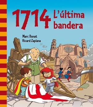 1714. L'ÚLTIMA BANDERA | 9788448839468 | ZAPLANA RUIZ, RICARD / DONAT BALCELLS, MARC | Llibreria Aqualata | Comprar libros en catalán y castellano online | Comprar libros Igualada