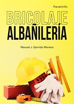 BRICOLAJE. ALBAÑILERÍA | 9788428399678 | GARRIDO MORENO, MANUEL J. | Llibreria Aqualata | Comprar libros en catalán y castellano online | Comprar libros Igualada