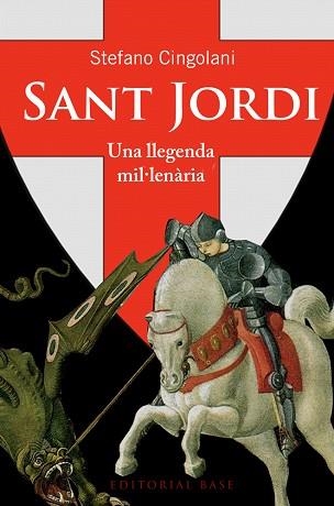 SANT JORDI. UNA LLEGENDA MIL·LENÀRIA | 9788415711940 | CINGOLANI, STEFANO MARIA | Llibreria Aqualata | Comprar libros en catalán y castellano online | Comprar libros Igualada