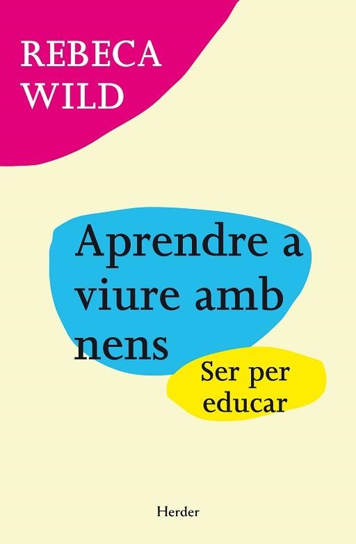 APRENDRE A VIURE AMB NENS | 9788425427824 | WILD, REBECA | Llibreria Aqualata | Comprar libros en catalán y castellano online | Comprar libros Igualada