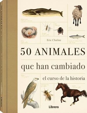 50 ANIAMLES QUE HAN CAMBIADO EL CURSO DE LA HISTORIA | 9789089982919 | CHALINE, ERIC | Llibreria Aqualata | Comprar libros en catalán y castellano online | Comprar libros Igualada